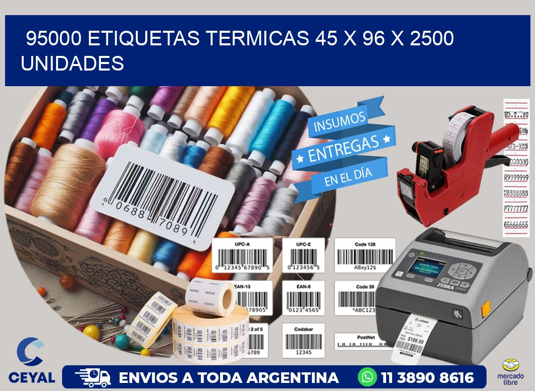 95000 ETIQUETAS TERMICAS 45 x 96 X 2500 UNIDADES