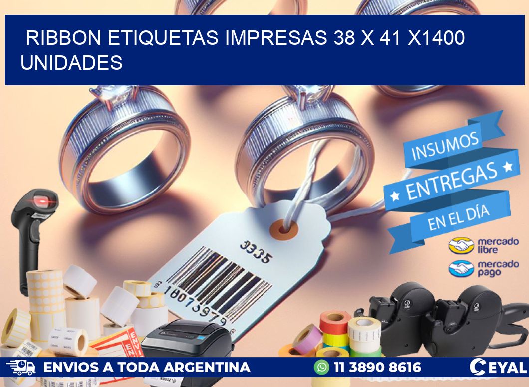 RIBBON ETIQUETAS IMPRESAS 38 x 41 X1400 UNIDADES