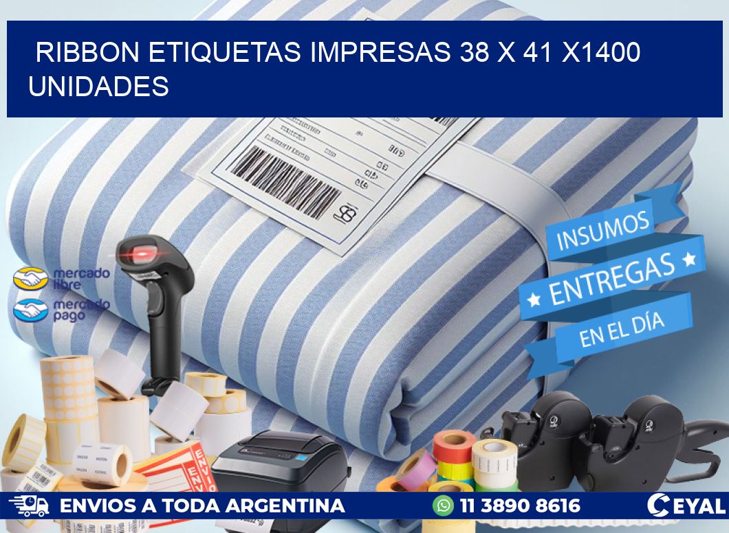 RIBBON ETIQUETAS IMPRESAS 38 x 41 X1400 UNIDADES