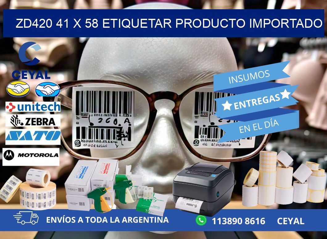 ZD420 41 x 58 ETIQUETAR PRODUCTO IMPORTADO