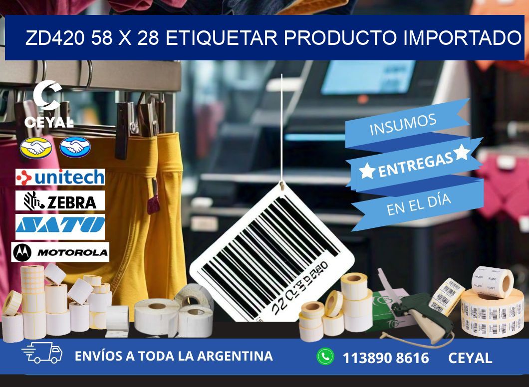 ZD420 58 x 28 ETIQUETAR PRODUCTO IMPORTADO