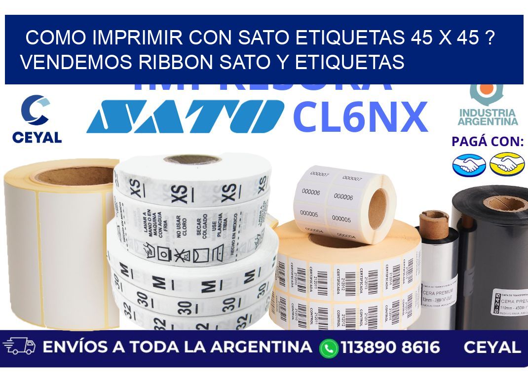 como imprimir con sato etiquetas 45 x 45 ? vendemos ribbon sato y etiquetas