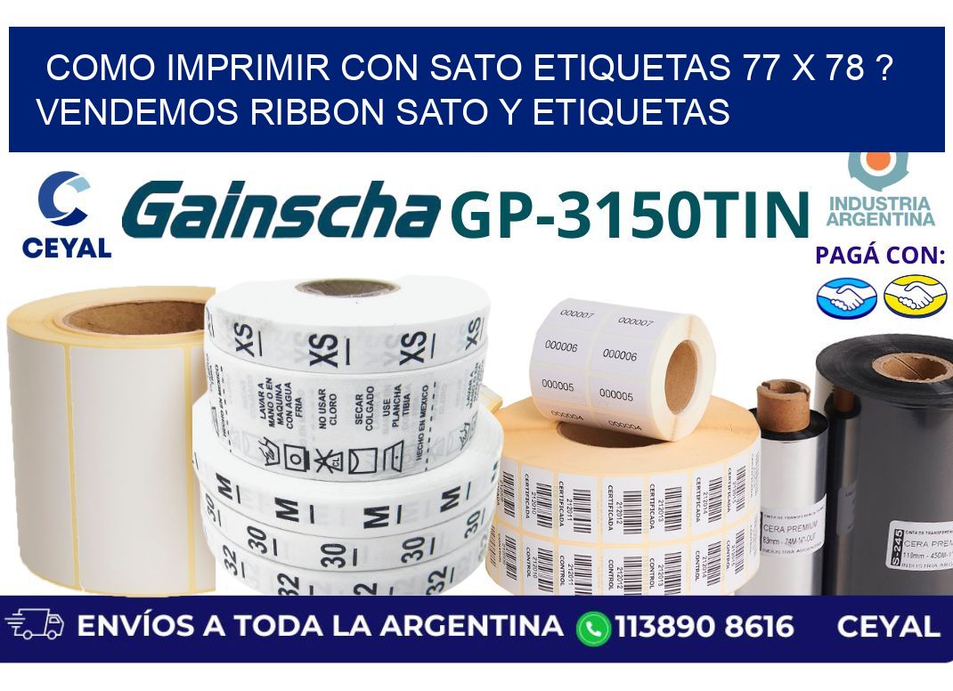 como imprimir con sato etiquetas 77 x 78 ? vendemos ribbon sato y etiquetas