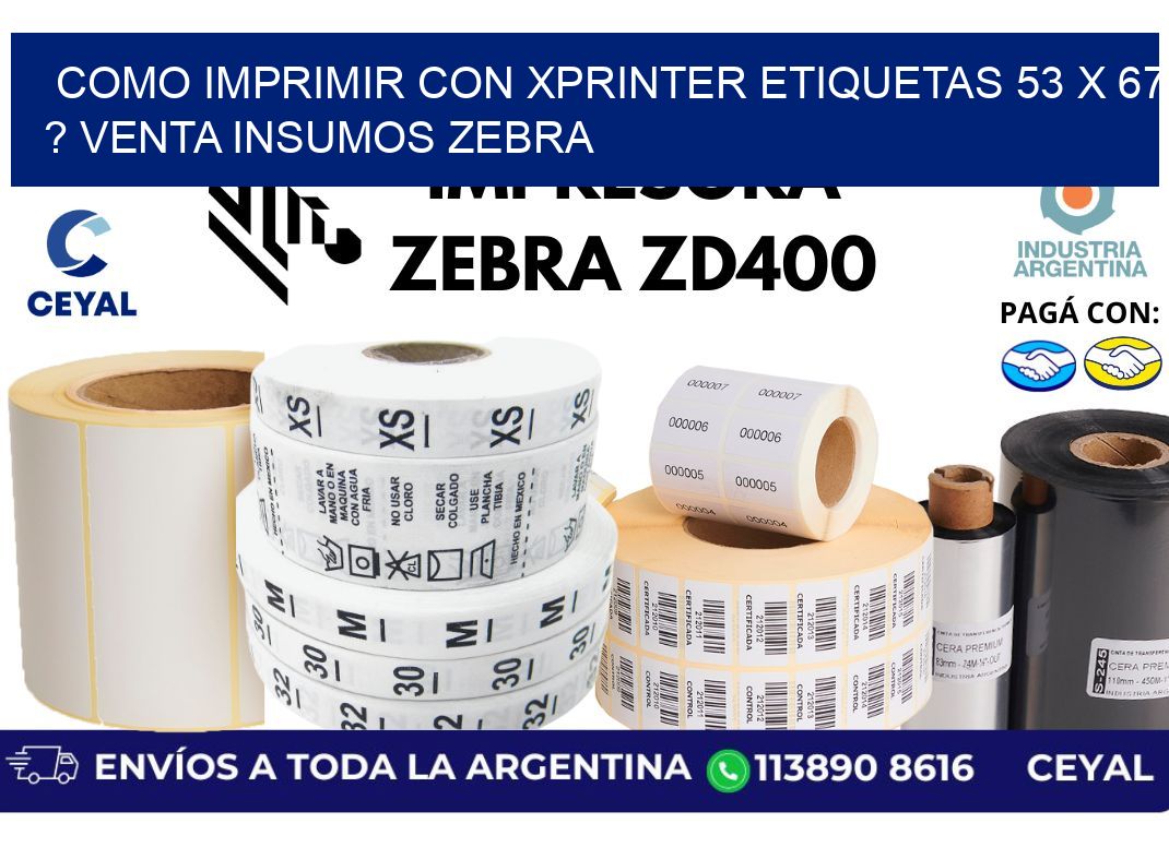 como imprimir con xprinter etiquetas 53 x 67 ? venta insumos zebra