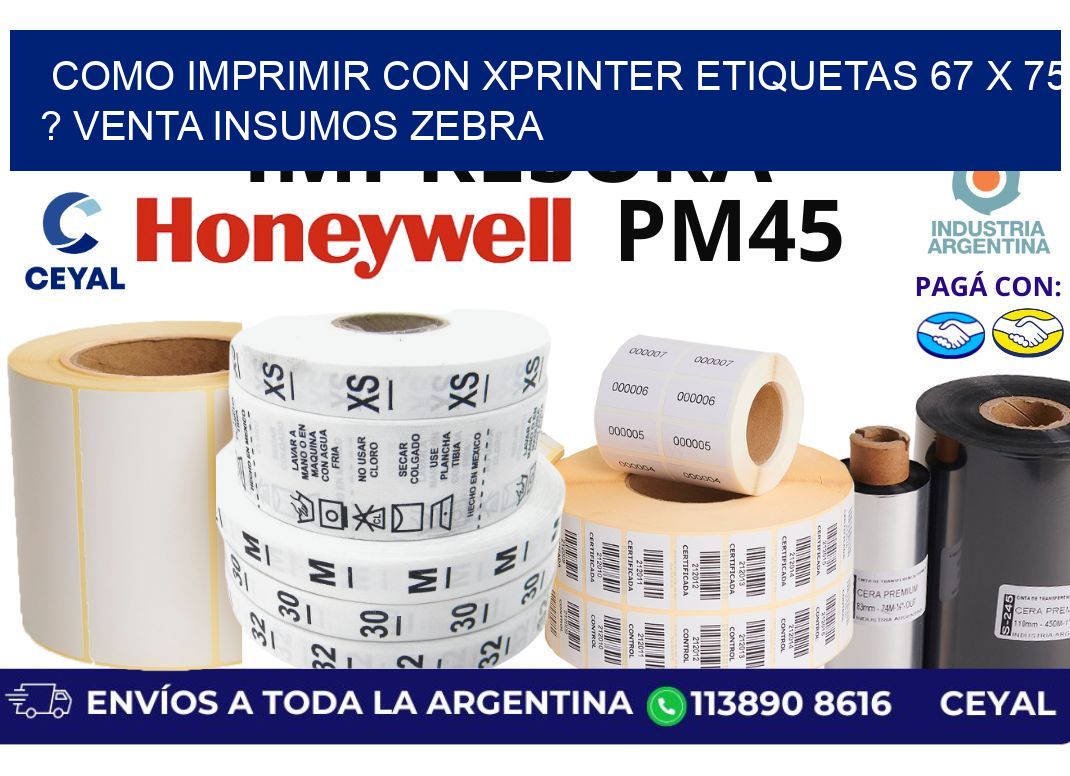 como imprimir con xprinter etiquetas 67 x 75 ? venta insumos zebra