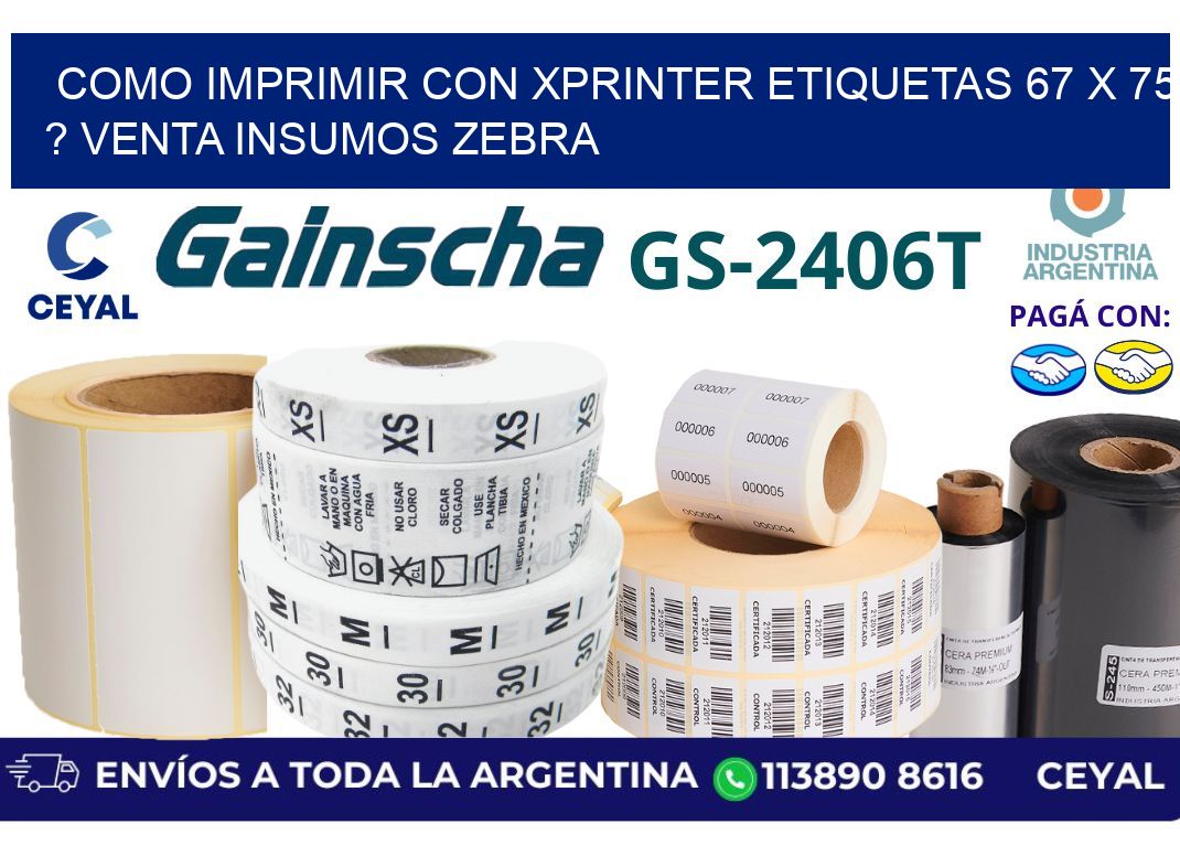 como imprimir con xprinter etiquetas 67 x 75 ? venta insumos zebra
