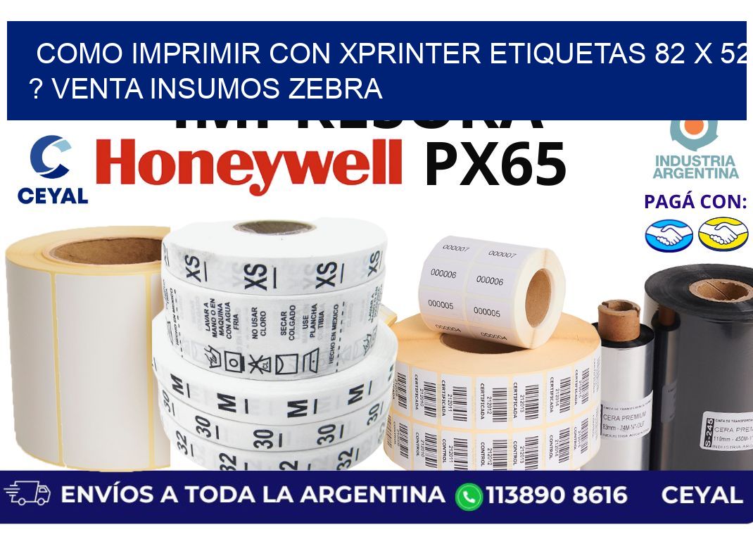 como imprimir con xprinter etiquetas 82 x 52 ? venta insumos zebra