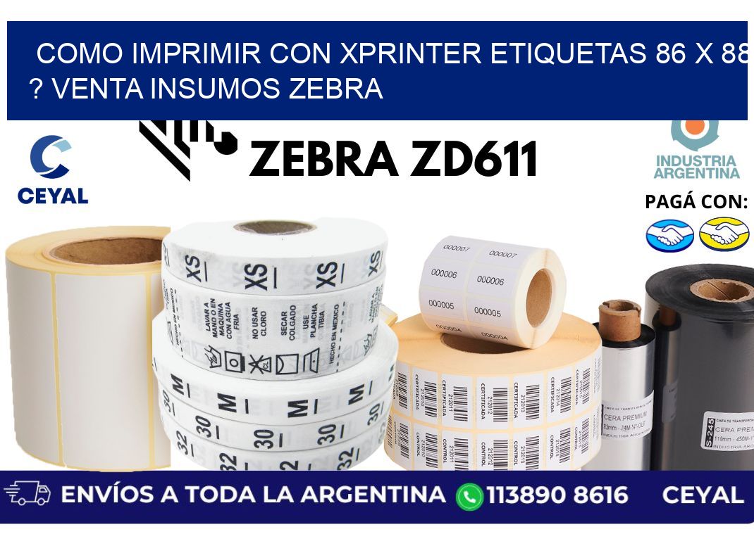 como imprimir con xprinter etiquetas 86 x 88 ? venta insumos zebra