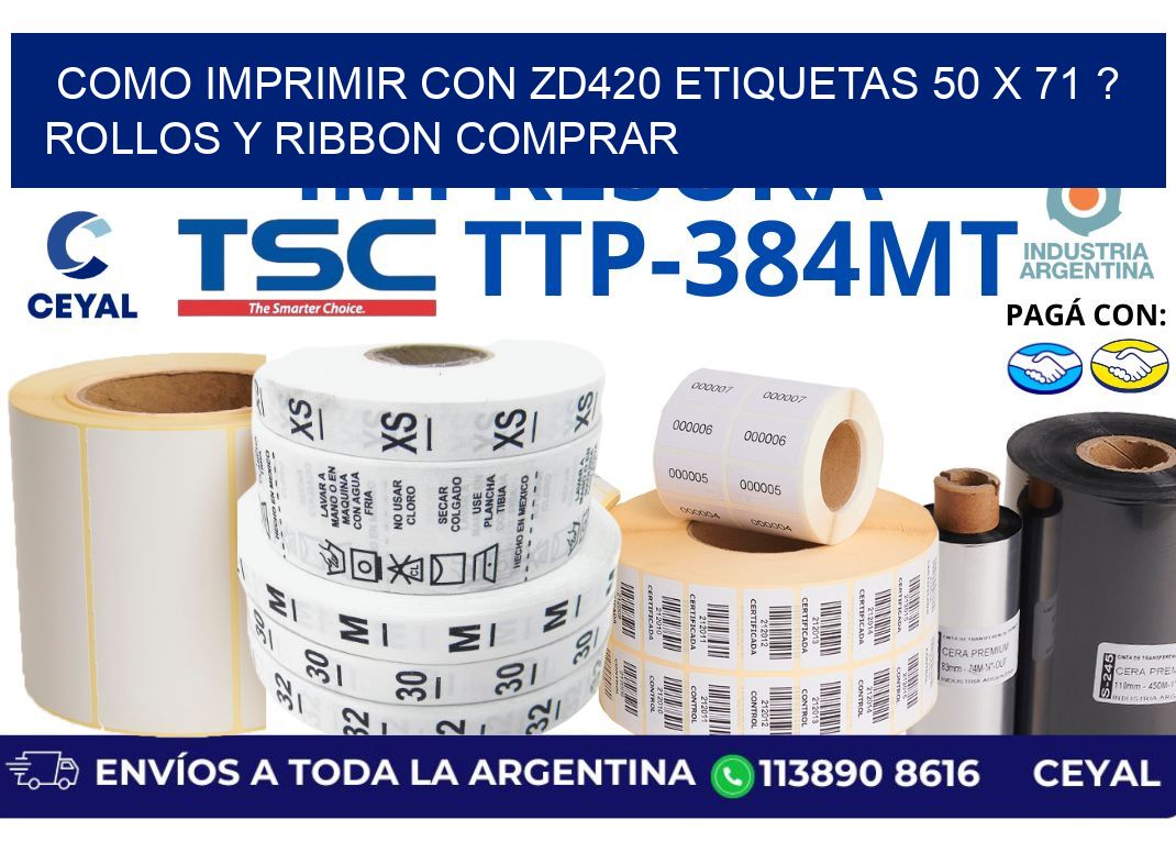 como imprimir con zd420 etiquetas 50 x 71 ? Rollos y Ribbon comprar