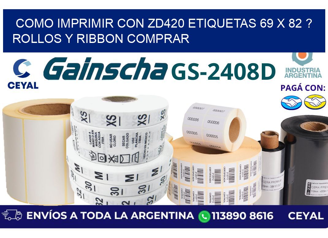 como imprimir con zd420 etiquetas 69 x 82 ? Rollos y Ribbon comprar