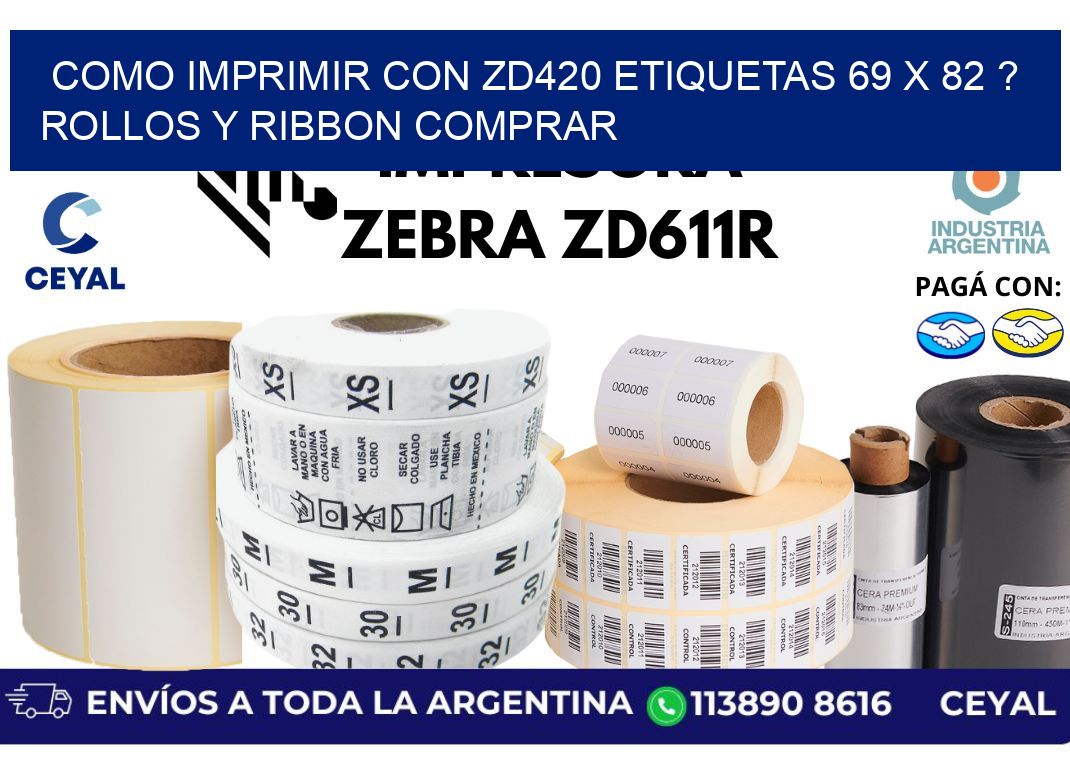 como imprimir con zd420 etiquetas 69 x 82 ? Rollos y Ribbon comprar