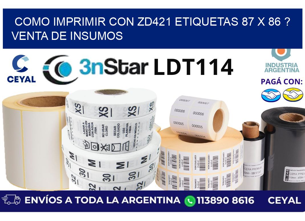 como imprimir con zd421 etiquetas 87 x 86 ? Venta de insumos