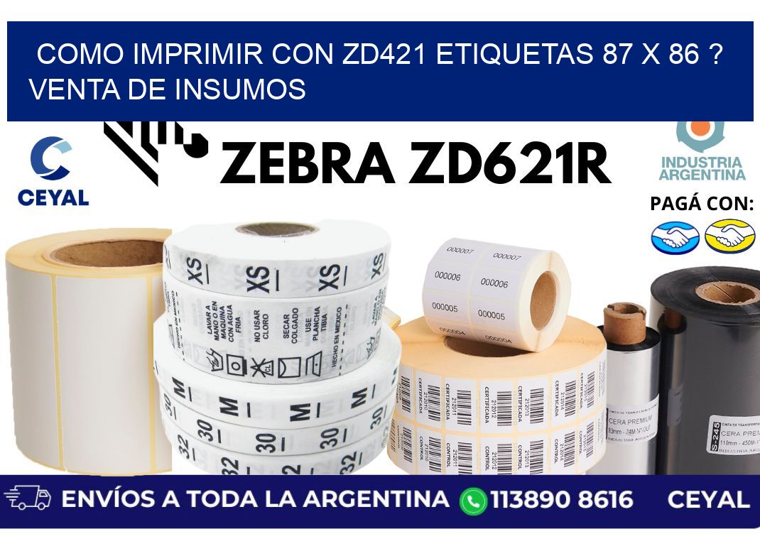 como imprimir con zd421 etiquetas 87 x 86 ? Venta de insumos