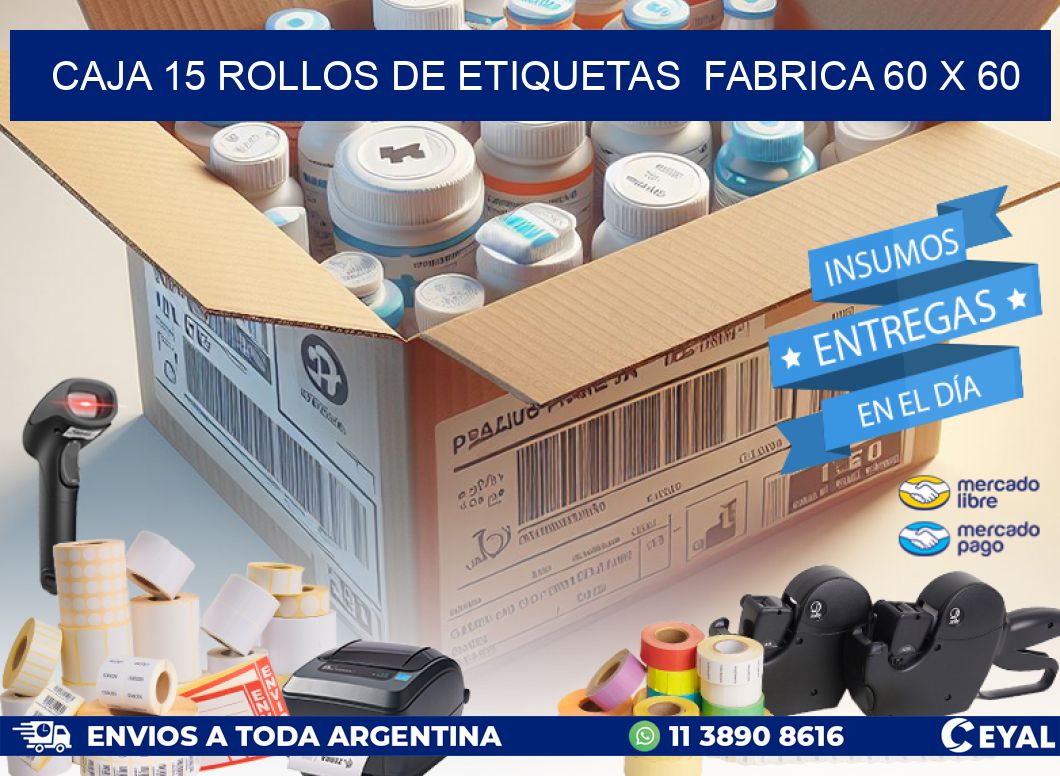 CAJA 15 ROLLOS DE ETIQUETAS  FABRICA 60 x 60