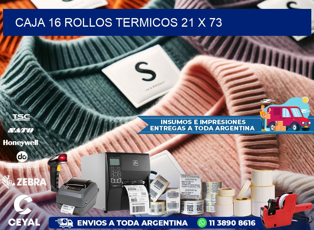 CAJA 16 ROLLOS TERMICOS 21 x 73