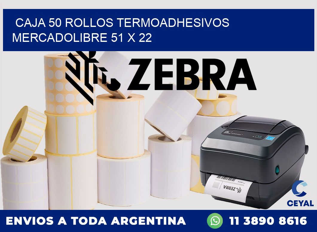 CAJA 50 ROLLOS TERMOADHESIVOS MERCADOLIBRE 51 x 22