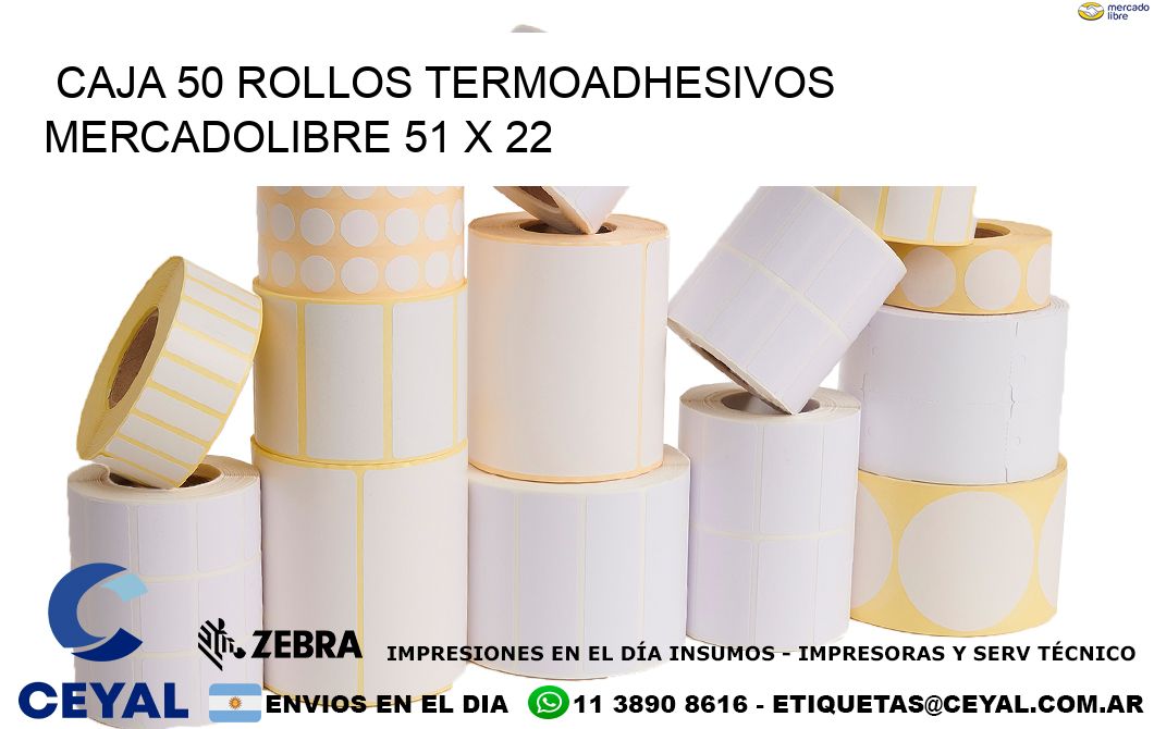 CAJA 50 ROLLOS TERMOADHESIVOS MERCADOLIBRE 51 x 22
