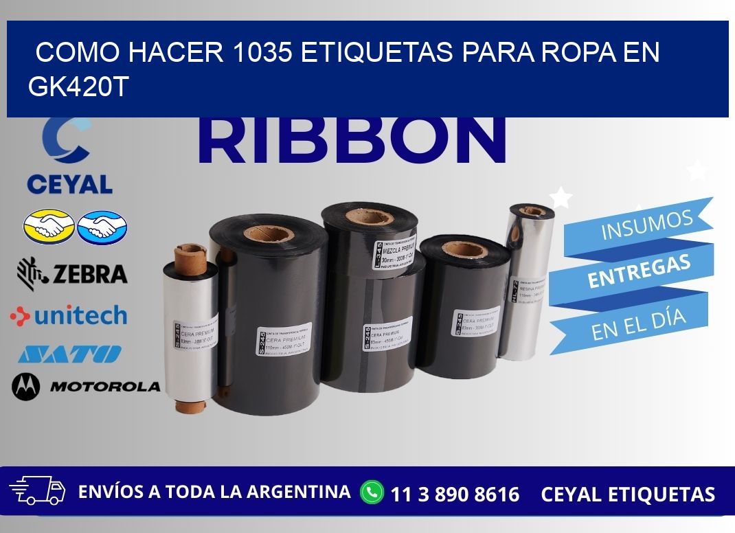 Como hacer 1035 etiquetas para ropa en gk420t