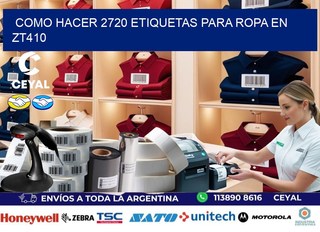 Como hacer 2720 etiquetas para ropa en zt410