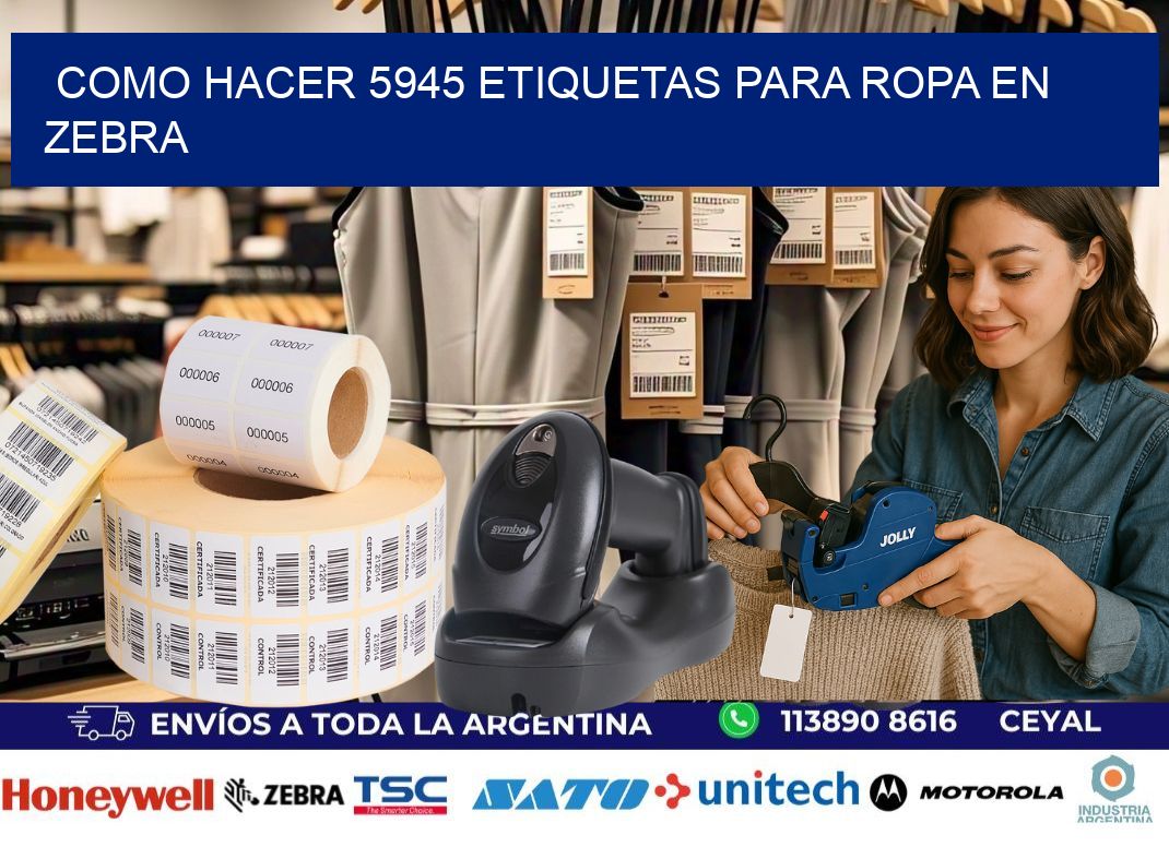 Como hacer 5945 etiquetas para ropa en zebra