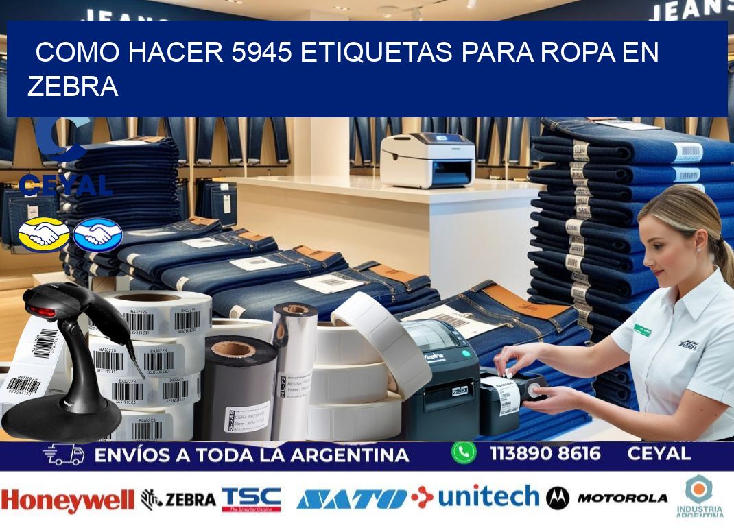 Como hacer 5945 etiquetas para ropa en zebra