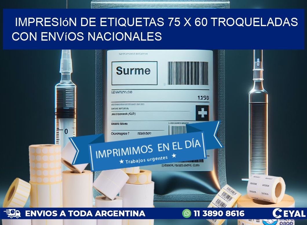 Impresión de etiquetas 75 x 60 troqueladas con envíos nacionales