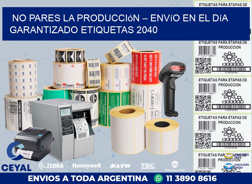 No Pares la Producción – Envío en el Día Garantizado etiquetas 2040