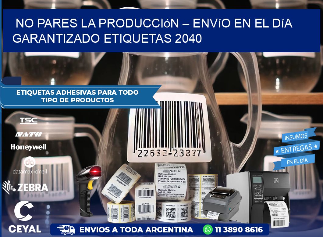 No Pares la Producción – Envío en el Día Garantizado etiquetas 2040