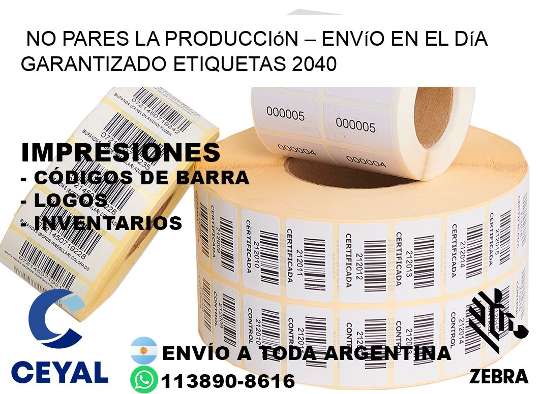 No Pares la Producción – Envío en el Día Garantizado etiquetas 2040
