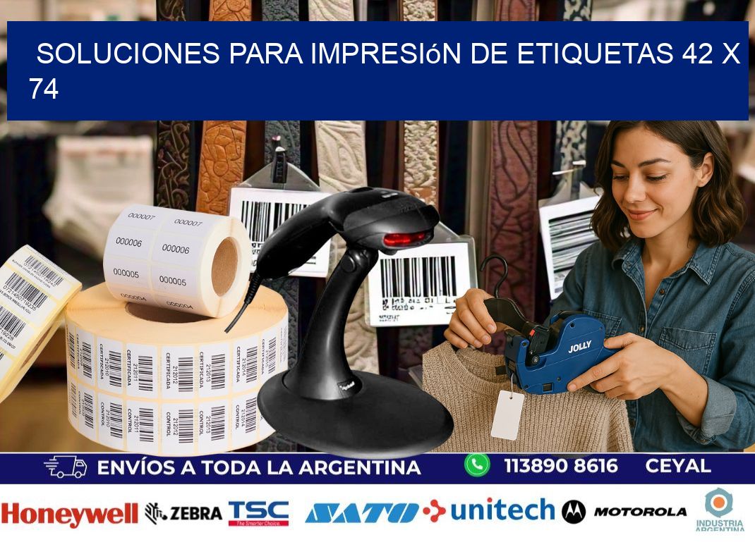 Soluciones para impresión de etiquetas 42 x 74