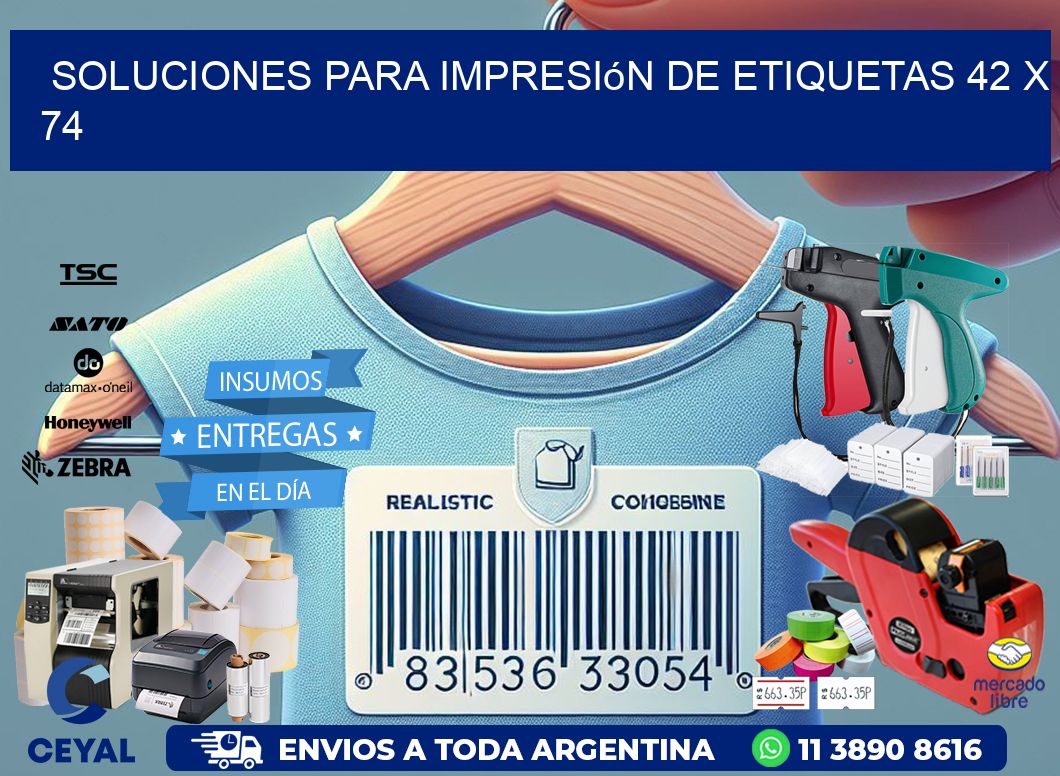 Soluciones para impresión de etiquetas 42 x 74