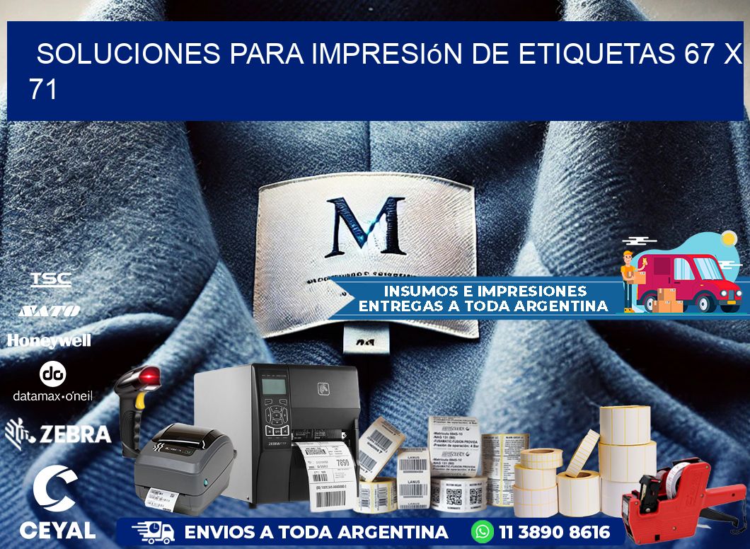 Soluciones para impresión de etiquetas 67 x 71