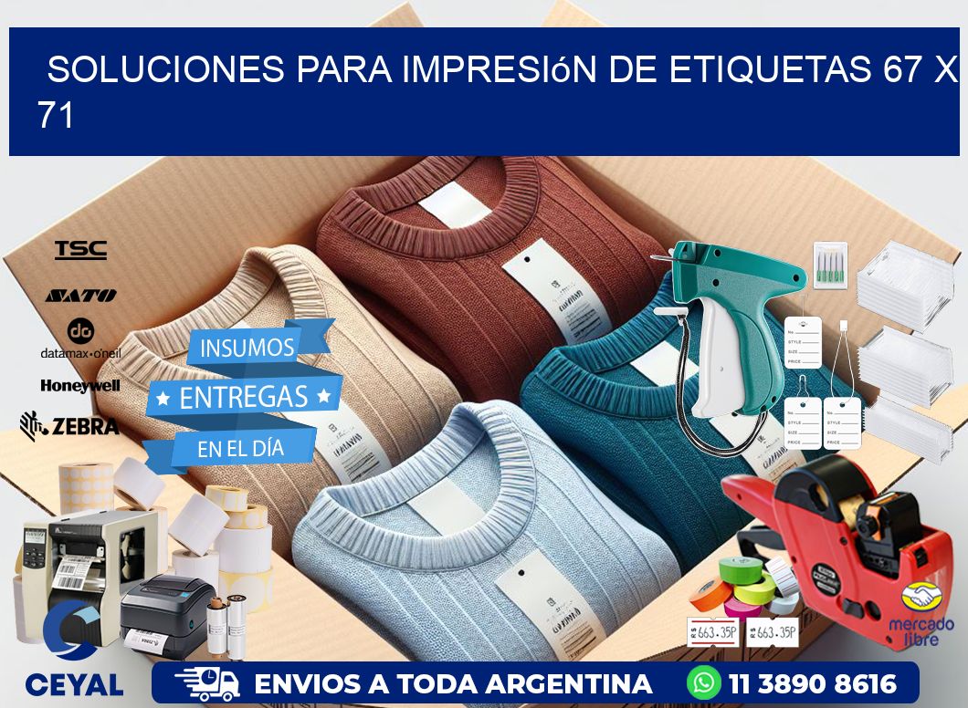 Soluciones para impresión de etiquetas 67 x 71