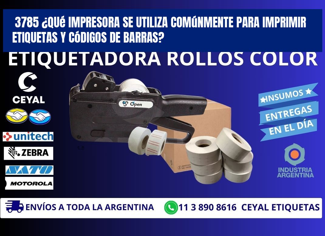 3785 ¿Qué impresora se utiliza comúnmente para imprimir etiquetas y códigos de barras?
