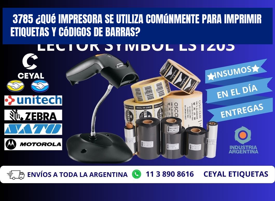 3785 ¿Qué impresora se utiliza comúnmente para imprimir etiquetas y códigos de barras?