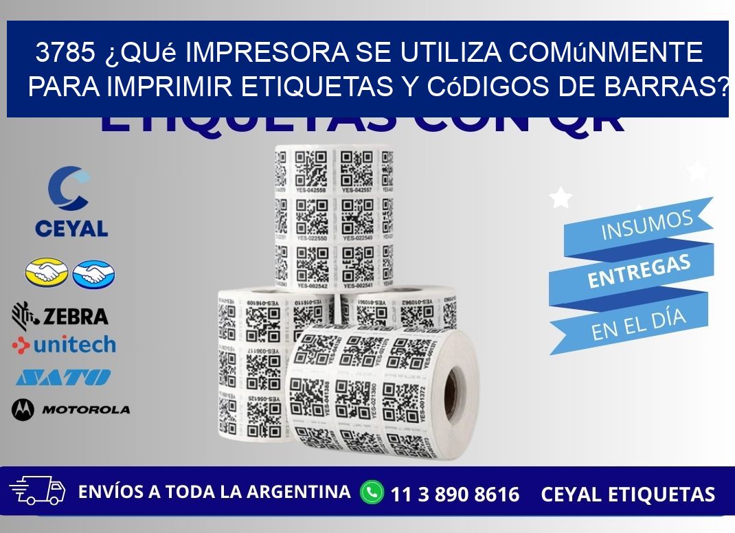 3785 ¿Qué impresora se utiliza comúnmente para imprimir etiquetas y códigos de barras?