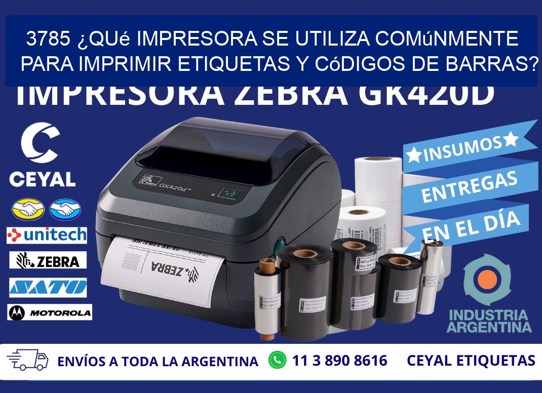 3785 ¿Qué impresora se utiliza comúnmente para imprimir etiquetas y códigos de barras?