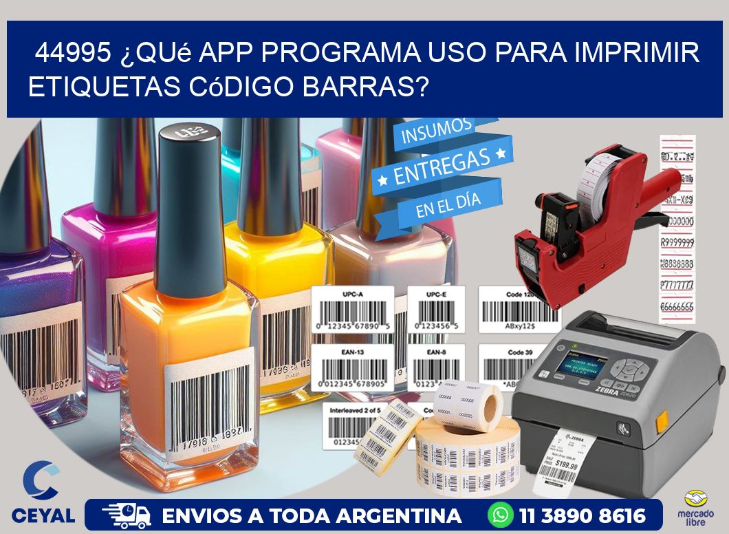 44995 ¿Qué app programa uso para imprimir etiquetas código barras?