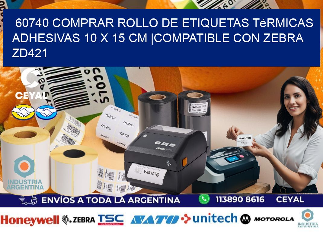 60740 Comprar Rollo de Etiquetas Térmicas Adhesivas 10 x 15 cm |Compatible con Zebra ZD421