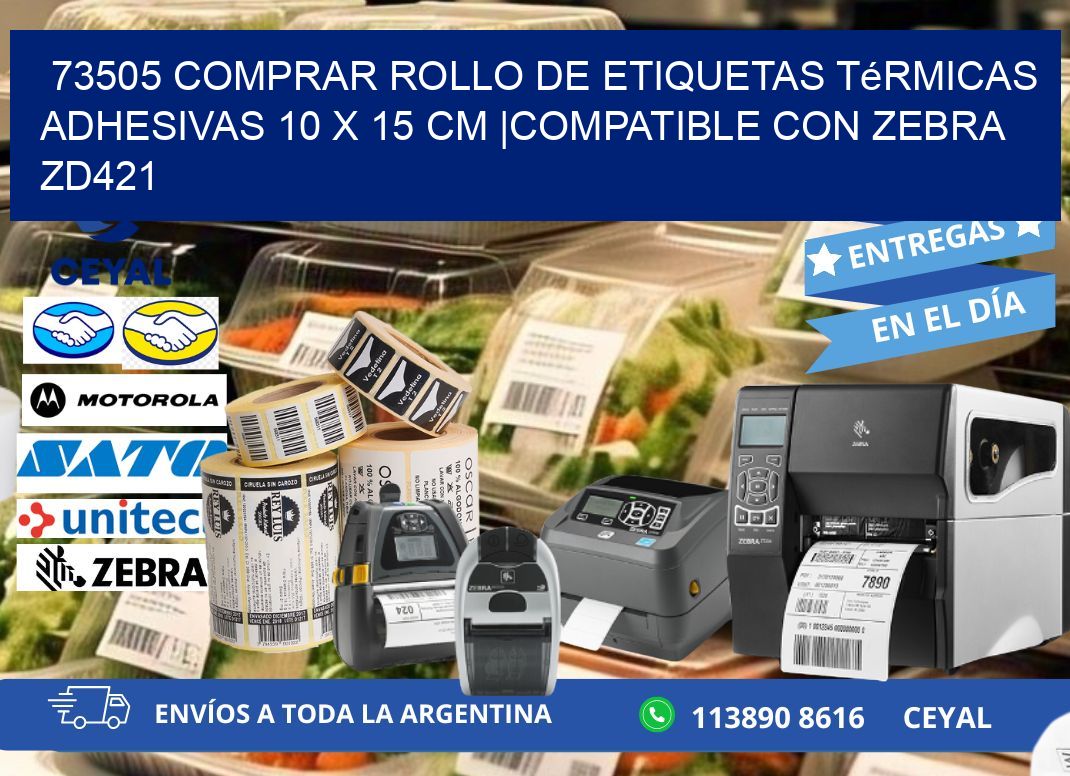 73505 Comprar Rollo de Etiquetas Térmicas Adhesivas 10 x 15 cm |Compatible con Zebra ZD421