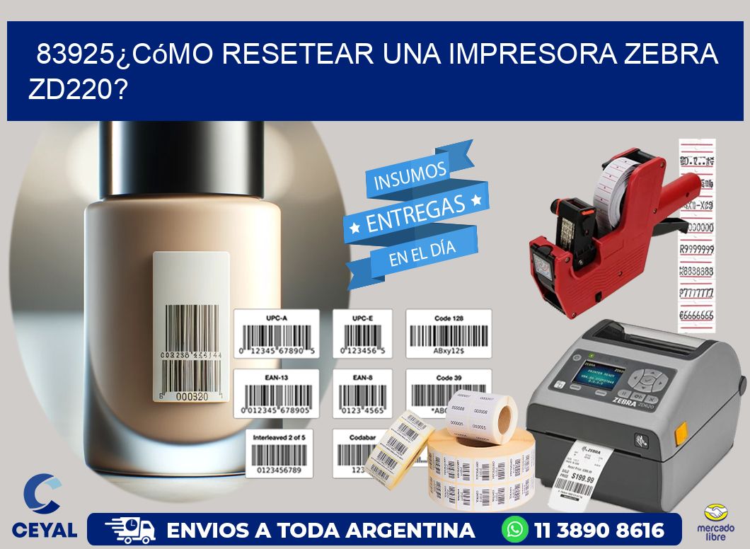 83925¿Cómo resetear una impresora Zebra ZD220?