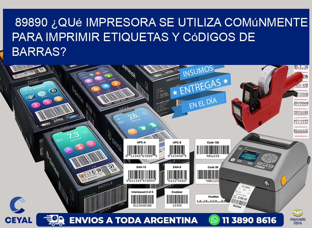 89890 ¿Qué impresora se utiliza comúnmente para imprimir etiquetas y códigos de barras?