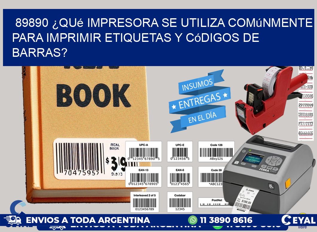89890 ¿Qué impresora se utiliza comúnmente para imprimir etiquetas y códigos de barras?