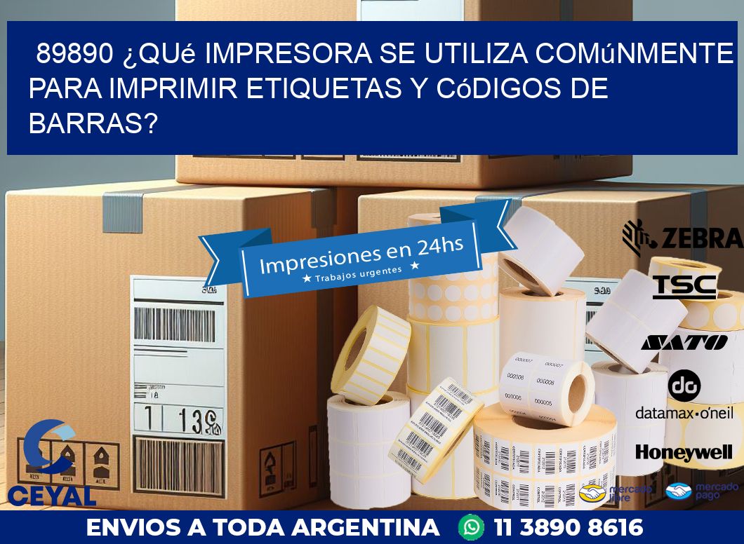 89890 ¿Qué impresora se utiliza comúnmente para imprimir etiquetas y códigos de barras?