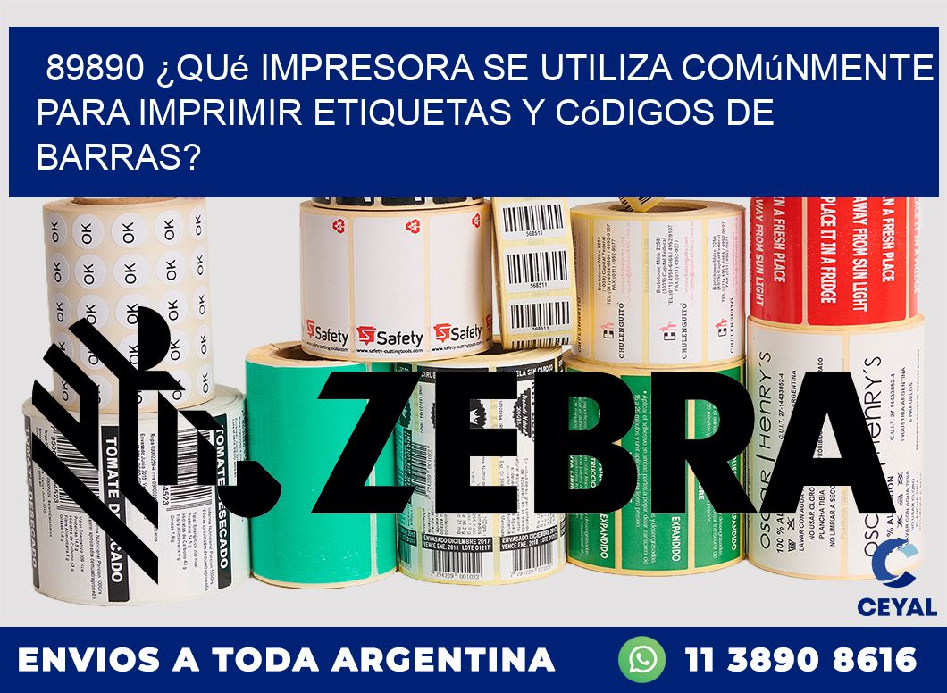 89890 ¿Qué impresora se utiliza comúnmente para imprimir etiquetas y códigos de barras?