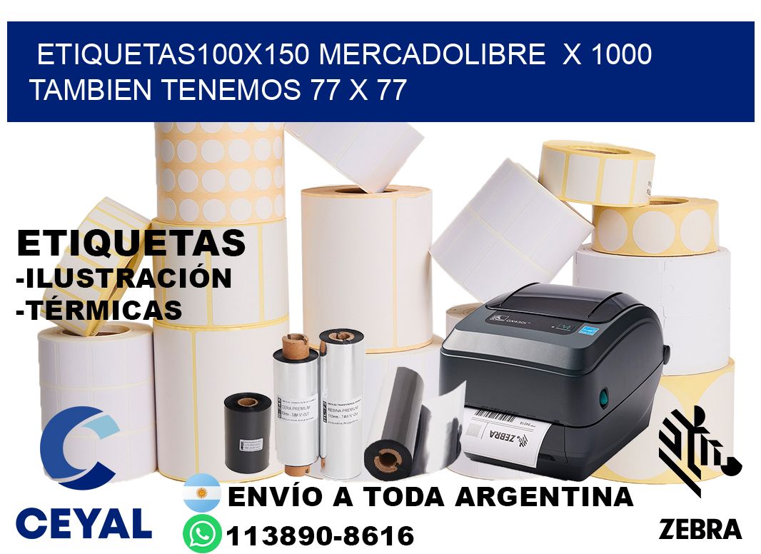 etiquetas100x150 mercadolibre x 1000 tambien tenemos 77 x 77