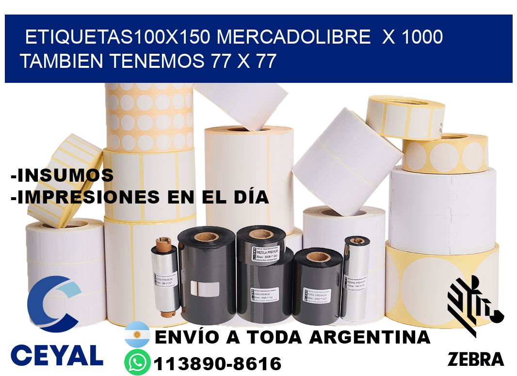 etiquetas100x150 mercadolibre x 1000 tambien tenemos 77 x 77