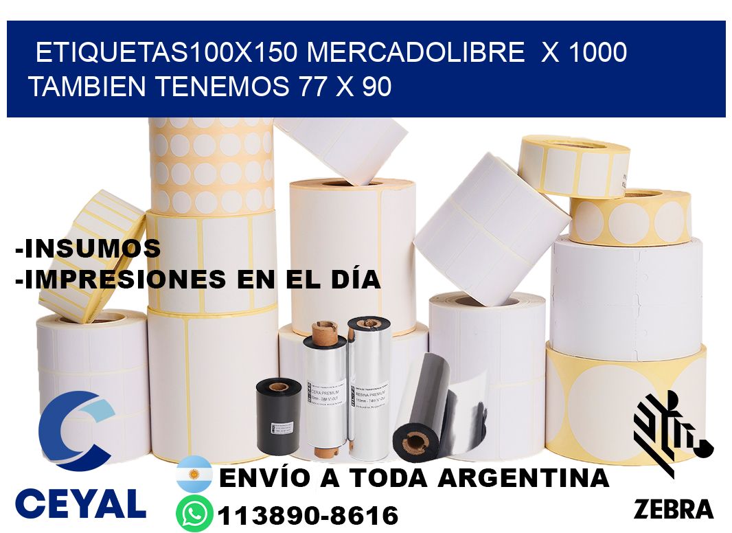 etiquetas100x150 mercadolibre x 1000 tambien tenemos 77 x 90
