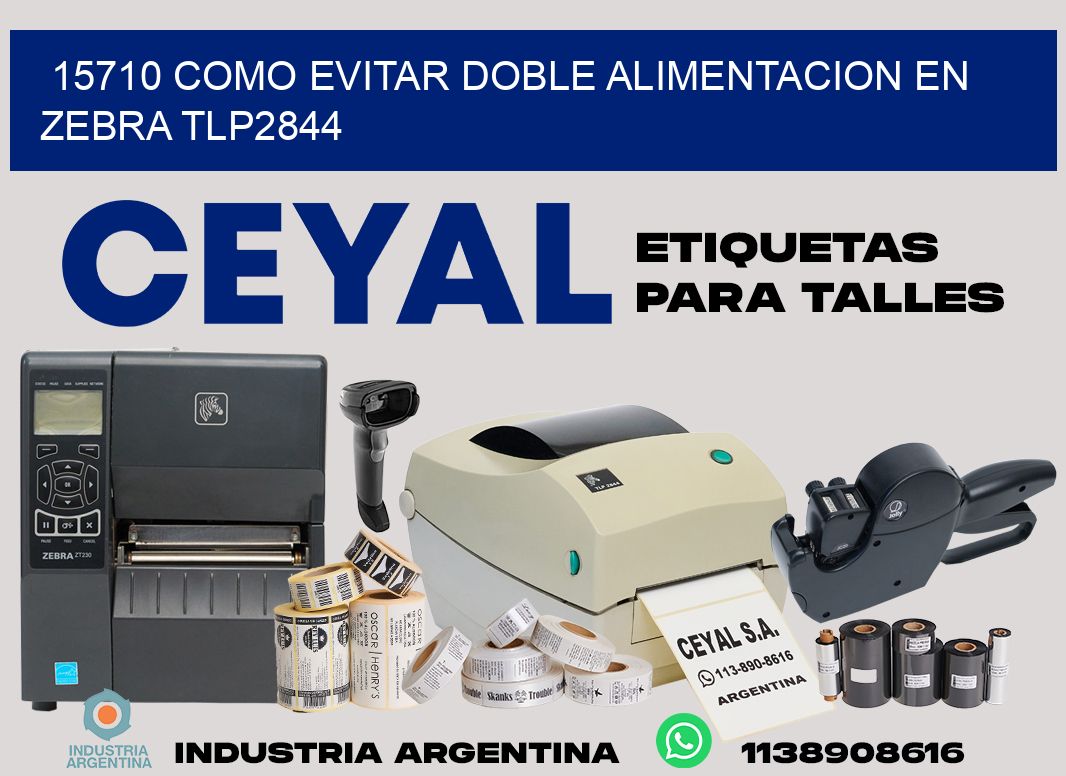 15710 como evitar doble alimentacion en zebra tlp2844