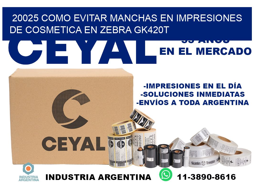 20025 como evitar manchas en impresiones de cosmetica en zebra gk420t